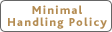 Minimal Handling Policy